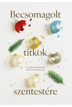 Becsomagolt titkok szentestére - És egyéb szívmelengető karácsonyi történetek §K