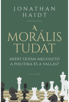 A morális tudat - Miért olyan megosztó a politika és a vallás?