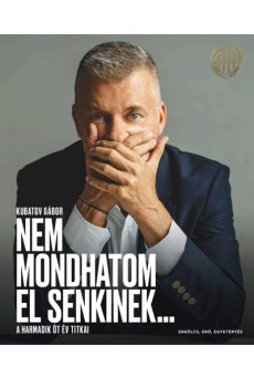 Nem mondhatom el senkinek... - A harmadik öt év titkai