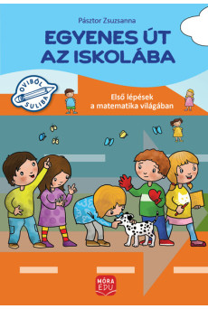 Egyenes út az iskolába - Első lépések a matematika világában gyakorlófüzet nagycsoportosok számára