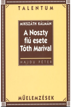 A NOSZTY FIÚ ESETE TÓTH MARIVAL /MŰELEMZÉSEK