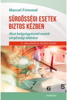 Sürgősségi esetek biztos kézben - Belgyógyászati akut esetek sügősségi ellátása (5. kiadás)