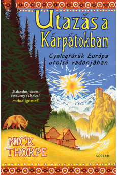 Utazás a Kárpátokban - Gyalogtúrák Európa utolsó vadonjában