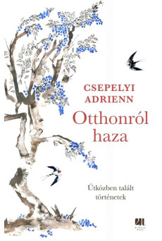 Otthonról haza - Útközben talált történetek