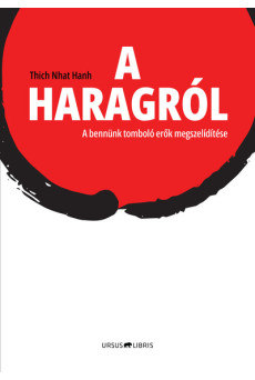 A haragról - A bennünk tomboló erők megszelídítése