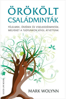 Örökölt családminták - Félelmek, érzések és viselkedésminták, melyeket a tudtunkon kívül átvettünk (új kiadás)