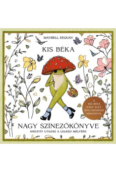 Kis béka nagy színezőkönyve - Kreatív utazás a lelked mélyére
