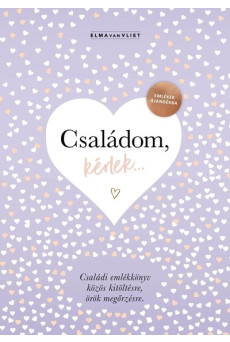 Családom, kérlek... - Emlékek ajándékba. Családi emlékkönyv közös kitöltésre, örök megőrzésre