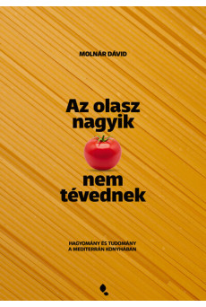 Az olasz nagyik nem tévednek - Hagyomány és tudomány a mediterrán konyhában