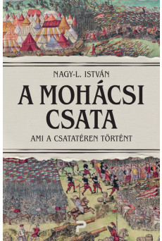 A mohácsi csata - Ami a csatatéren történt