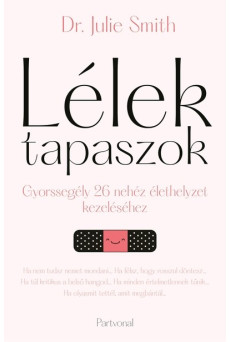 Lélektapaszok - Gyorssegély 26 nehéz élethelyzet kezeléséhez