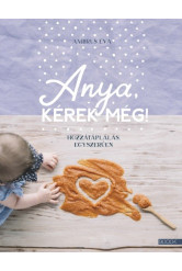 Anya, kérek még! - Hozzátáplálás egyszerűen