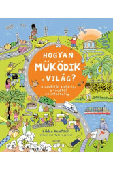 Hogyan működik a világ? – A csokitól a GPS-ig, a vécétől az internetig