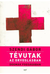 Tévutak az orvoslásban - Dogmák fogságában