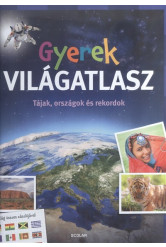 Gyerek világatlasz - Tájak, országok és rekordok