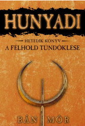 Hunyadi 7. - A félhold tündöklése