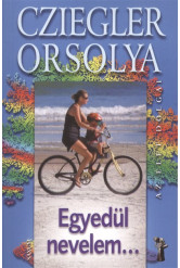 Egyedül nevelem... /Az élet dolgai
