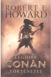 Robert E. Howard legjobb Conan történetei