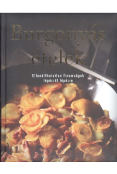 Burgonyás ételek /Ellenállhatatlan finomságok lépésről lépésre