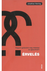 Érvelés /Hogyan győzzünk meg másokat az igazunkról?