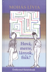 Hová, merre, lányok, fiúk? /Értékrend fiataloknak