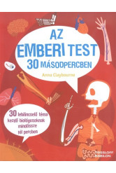Az emberi test 30 másodpercben /30 lebilincselő téma kezdő biológusoknak mindössze fél percben