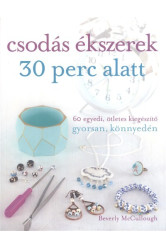 Csodás ékszerek 30 perc alatt /60 egyedi, ötletes kiegészítő gyorsan, könnyedén