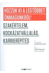 Hozzuk ki a legtöbbet önmagunkból! - Szakértelem, kockázatvállalás, karrierépítés