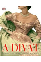 A divat /Stílusok és viseletek az ókortól napjainkig