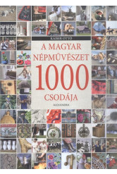 A magyar népművészet 1000 csodája