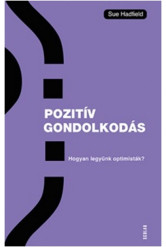 Pozitiv gondolkodás - Hogyan legyünk optimisták?