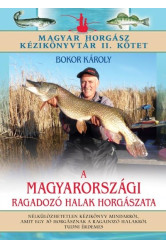 A magyarországi ragadozó halak horgászata /Magyar horgász kézikönyvtár II. kötet