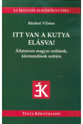 Itt van a kutya elásva! - Állatneves magyar szólások, közmondások szótára