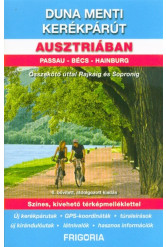Duna menti kerékpárút Ausztriában - Passau - Bécs - Hainburg /Összekötő úttal Rajkáig és Sopronig (6. kiadás)