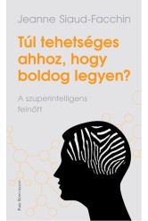 Túl tehetséges ahhoz, hogy boldog legyen? - A szuperintellingens felnőtt