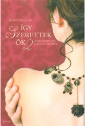 Így szerettek ők 2. - Újabb irodalmi szerelmeskönyv (2. kiadás)