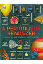 A periódusos rendszer - A kémiai elemek látványos enciklopédiája