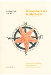 Értelemkeresés és életöröm - Logoterápiás segítség depresszió és értelemkrízis esetén