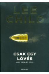 Csak egy lövés /Jack Reacher-krimi (3. kiadás)