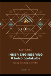 Inner Engineering - A belső átalakulás - Egy jógi útmutatója az örömhöz