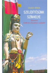 Szelídítésünk színhelye - Hároméves buddhista elvonulásom naplójából