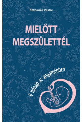 Mielőtt megszülettél - 9 hónap az anyaméhben