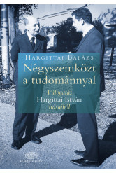 Négyszemközt a tudománnyal - Válogatás Hargittai István írásaiból