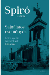 Sajnálatos események - Két tragédia közjátékkal Kádárról