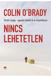 Nincs lehetetlen - Tűztől a jégig - egyedül keltem át az Antarktikán