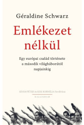 Emlékezet nélkül - Egy európai család története a második világháborútól napjainkig