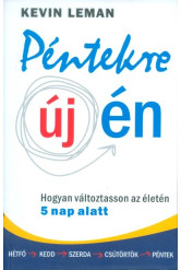 Péntekre új én /Hogyan változtasson az életén 5 nap alatt