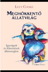 Meghökkentő állatvilág - Igazságok és félreértések állatsereglete