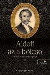 Áldott az a bölcső - Arany János életregénye I.