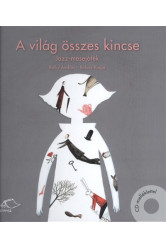 A VILÁG ÖSSZES KINCSE /JAZZ-MESEJÁTÉK CD-MELLÉKLETTEL